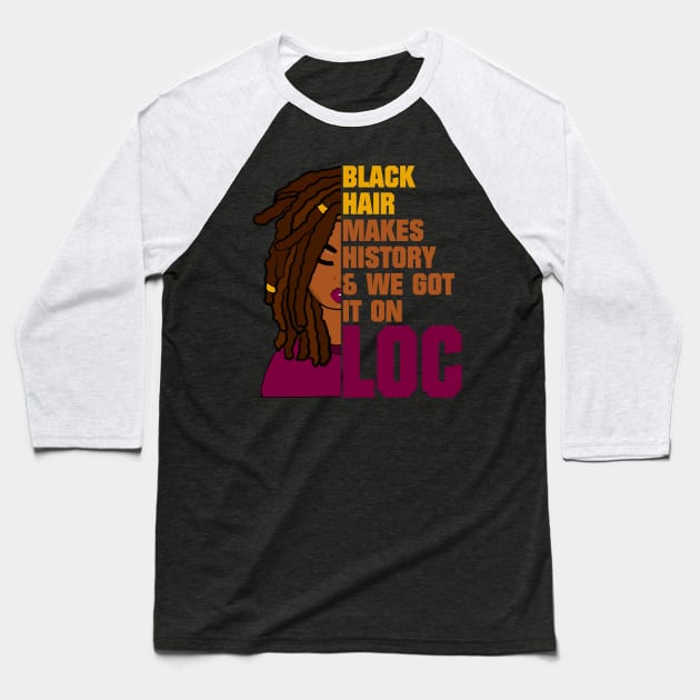 Locs Black History Month Baseball T-Shirt by blackartmattersshop